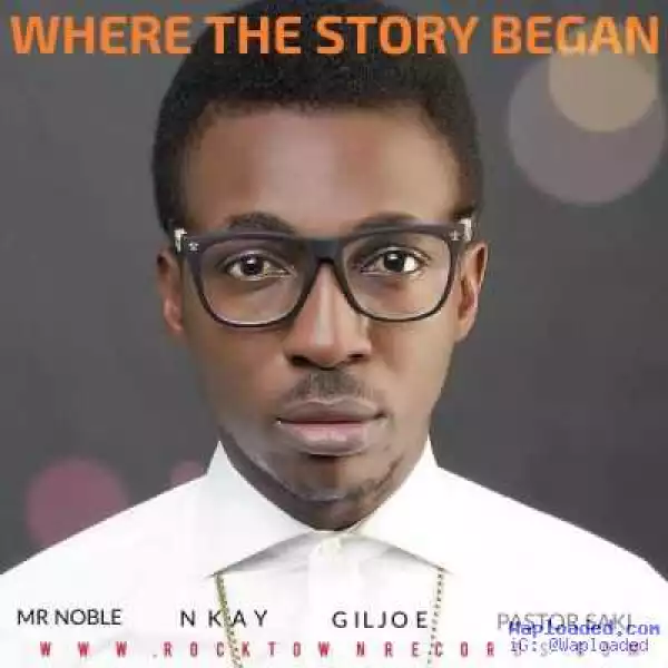 Frank Edwards - Where The Story Began. ft. Mr Noble, Nkay, Gil & Pastor Saki